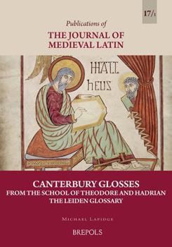 Paperback Canterbury Glosses from the School of Theodore and Hadrian: Vol. 1, the Leiden Glossary Book