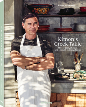 Hardcover Kimon's Greek Table: How to Cook, Cherish, and Reinvent Culinary Classics Book