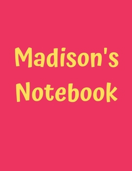 Madison’s Notebook: Pink Cover, College Ruled, 100 Sheets, 8.5" x 11" (Letter Size), White Paper (Women's Custom Names)