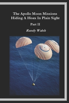 Paperback The Apollo Moon Missions Part II: Hiding a Hoax in Plain Sight Book