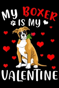 Paperback My Boxer Is My Valentine: My Boxer Is My Valentine Raining Hearts Journal/Notebook Blank Lined Ruled 6x9 100 Pages Book