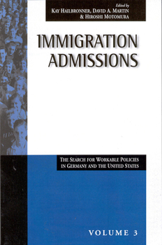 Hardcover Immigration Admissions: The Search for Workable Policies in Germany and the United States Book