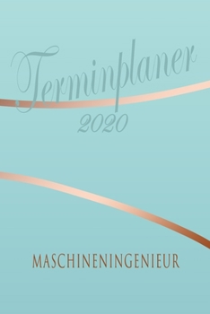 Paperback Maschineningenieur - Planer 2020: Terminplaner f?r Maschineningenieur - Organizer f?r 2020, Businessplaner, Berufskalender, Arbeitsplaner, Aufgabenpla [German] Book