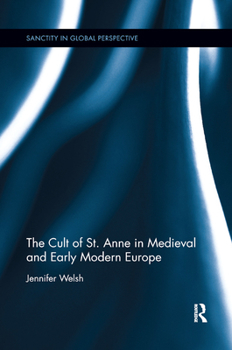 Paperback The Cult of St. Anne in Medieval and Early Modern Europe Book