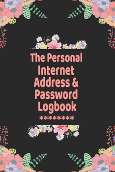 The Personal Internet Address & Password Logbook: Logbook To Protect Usernames PIN Book, Website Organizer, Logging Book, Remember Webs, Pin, password keeper, lock book