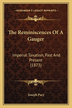 The Reminiscences of a Gauger: Imperial Taxation, Past and Present (1873)