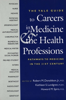 The Yale Guide to Careers in Medicine and the Health Professions: Pathways to Medicine in the 21st Century (The Institution for Social and Policy St) - Book  of the Institution for Social and Policy Studies