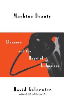 Paperback Machine Beauty: Elegance and the Heart of Technology Book