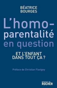 Paperback L'homoparentalité en question: Et l'enfant dans tout ça ? [French] Book