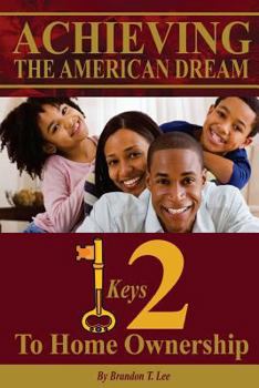 Paperback Achieving The American Dream: 12 Keys To Home Ownership Book