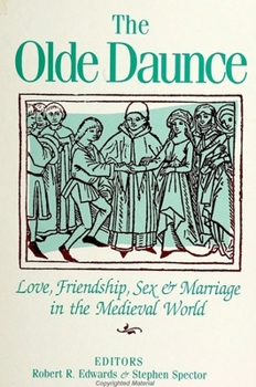 The Olde Daunce: Love, Friendship, Sex, and Marriage in the Medieval World (S U N Y Series in Medieval Studies)