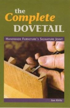Paperback The Complete Dovetail: Handmade Furniture's Signature Joint. Ian Kirby Book