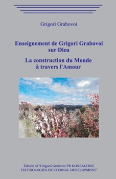 Paperback Enseignement de Grigori Grabovoi sur Dieu. La construction du Monde à travers l'Amour [French] Book