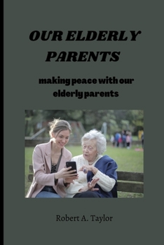 Paperback Our Elderly Parents: making peace with our elderly parents Book