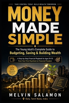 Paperback Money Made Simple: The Young Adult's Complete Guide to Budgeting, Saving & Building Wealth Book