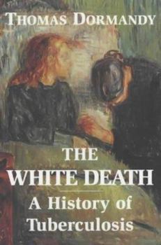 Paperback The White Death: A History of Tuberculosis Book