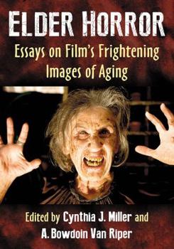 Paperback Elder Horror: Essays on Film's Frightening Images of Aging Book