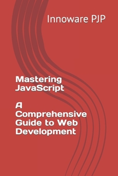 Paperback Mastering JavaScript: A Comprehensive Guide to Web Development Book