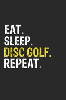 Paperback Eat Sleep Disc golf Repeat Funny Cool Gift for Disc golf Lovers Notebook A beautiful: Lined Notebook / Journal Gift, Disc golf Cool quote, 120 Pages, Book