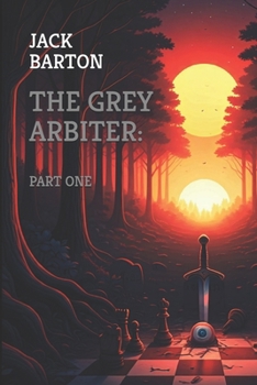 The Grey Arbiter: Part One