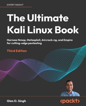 Paperback The Ultimate Kali Linux Book - Third Edition: Harness Nmap, Metasploit, Aircrack-ng, and Empire for cutting-edge pentesting Book