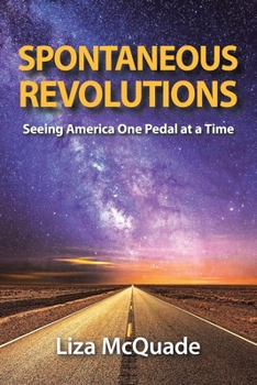 Paperback Spontaneous Revolutions: Seeing America One Pedal at a Time Book