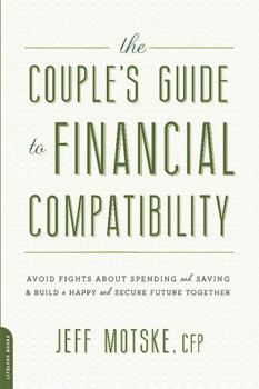 Paperback The Couple's Guide to Financial Compatibility: Avoid Fights about Spending and Saving -- And Build a Happy and Secure Future Together Book