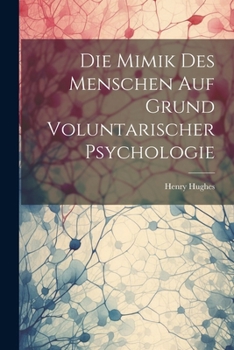 Paperback Die Mimik Des Menschen Auf Grund Voluntarischer Psychologie [German] Book