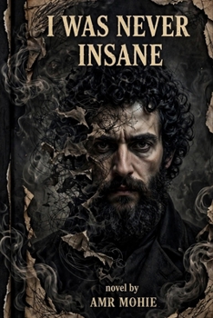 I WAS NEVER INSANE: "To those who do not fear madness... but fear that their memories may be the only thing they have left.