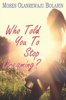 Paperback Who Told You to Stop Dreaming? Book
