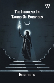 Paperback The Iphigenia In Tauris Of Euripides Book