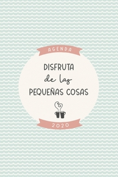 Agenda 2020 “Disfruta de las pequeñas cosas”: Preciosa agenda para el año 2020 con bonito diseño interior, semana vista, planificador mensual y ... mate rosa azul verde crema. (Spanish Edition)