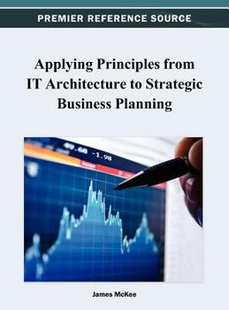 Hardcover Applying Principles from IT Architecture to Strategic Business Planning Book