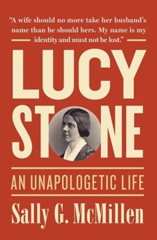Hardcover Lucy Stone: An Unapologetic Life Book