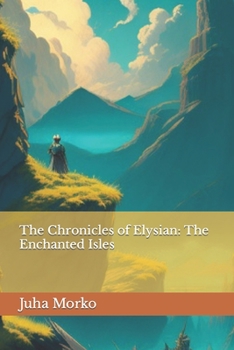 Paperback The Chronicles of Elysian: The Enchanted Isles Book