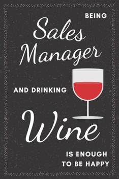 Paperback Sales Manager & Drinking Wine Notebook: Funny Gifts Ideas for Men/Women on Birthday Retirement or Christmas - Humorous Lined Journal to Writing Book