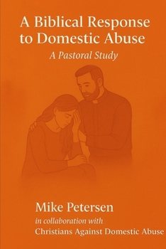 Paperback A Biblical Response to Domestic Abuse: A Pastoral Study Book