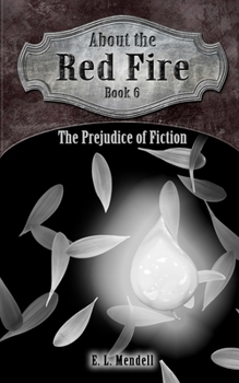 About the Red Fire, Book 6, The Prejudice of Fiction