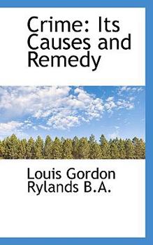 Crime : Its Causes and Remedy