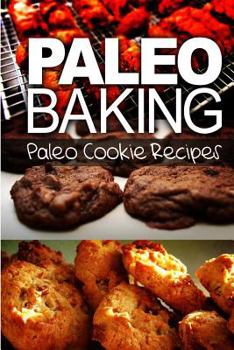 Paperback Paleo Baking - Paleo Cookie Recipes: Amazing Truly Paleo-Friendly Cookie Recipe Book