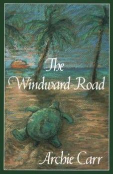 Paperback The Windward Road: Adventures of a Naturalist on Remote Caribbean Shores Book