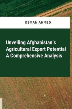 Paperback Unveiling Afghanistan's Agricultural Export Potential A Comprehensive Analysis Book