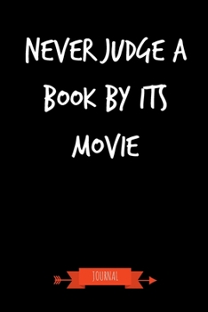 Paperback Don't Judge A Book By Its Movie Journal: Book Lover Gifts - A Small Lined Notebook (Card Alternative) Book