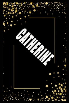 CATHERINE  (6x9 Journal): Lined Writing Notebook with Personalized Name, 110 Pages: CATHERINE Unique personalized planner Gift for CATHERINE Golden ... Journal for  CATHERINE , Lined Noteb