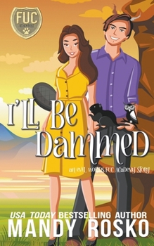 I'll Be Dammed - Book #1 of the F.U.C. Newbie Academy