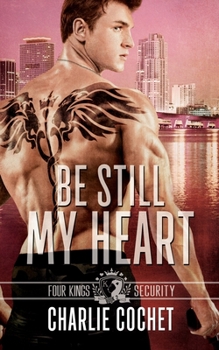 Be Still My Heart - Book #2 of the Four Kings Security
