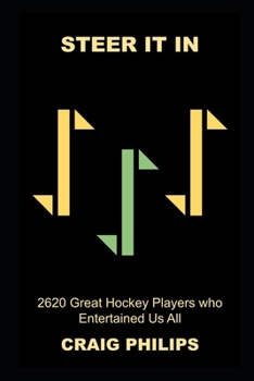 Paperback Steer It In: 2620 Great Hockey Players who Entertained Us All Book