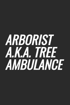 Paperback Arborist a.k.a. Tree Ambulance: Blank Lined Notebook Book