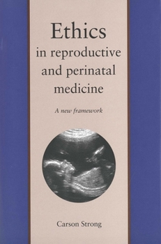 Hardcover Ethics in Reproductive and Perinatal Medicine: A New Framework Book