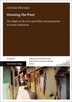 Paperback Housing the Poor: The Right to the City and Policy Arrangements in Urban Indonesia Book
